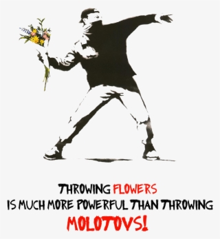 Powerful Than Molotov Throwing Flowers Is Much More - Banksy Flower Thrower #9165840