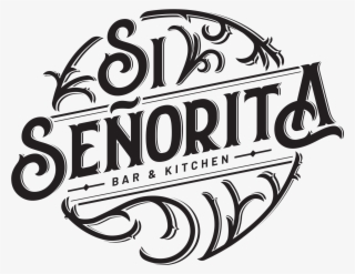 A Bar And Restaurant, Where Locals And Foodies Can - Logo Senorita #9209259