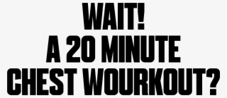 Wait A 20 Minute Chest Workout - Poster #9210976