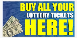 Buy All Your Lottery Tickets Here Vinyl Banner - Cash #9225594