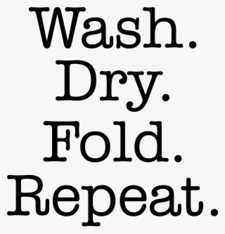 Wash Dry Fold Repeat - Poster #9225686