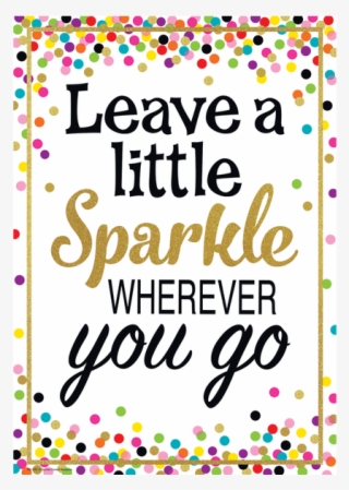 Leave A Little Sparkle Wherever You Go Positive Poster - Dream Big Sparkle More Shine Bright Banner #9236986
