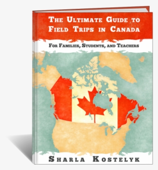 The Ultimate Guide To Field Trips In Canada By Sharla - North America Canada Usa #9244588