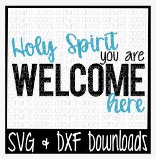 Free Holy Spirit You Are Welcome Here Crafter File - Poster #9258309