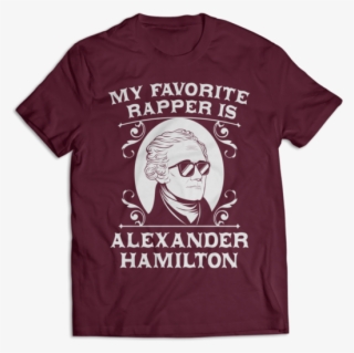 Alexander Hamilton Is My Favorite Rapper #9301314