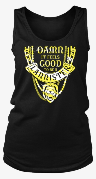 Damn It Feels Good To Be A Lannister - Good To Be A Lannister #9316923