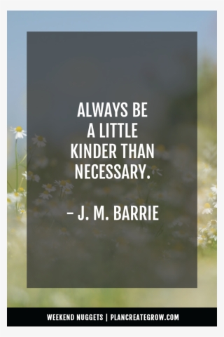 "always Be A Little Kinder Than Necessary - Global Goal Number 5 #9325514