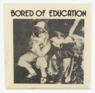 Bored Of Education Cause Button Museum - Printing #9378327