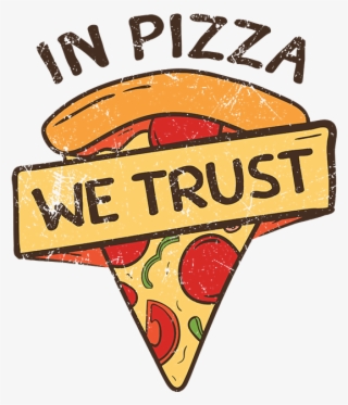 In Pizza We Trust - Pizza Quote T Shirt Designs #9379846
