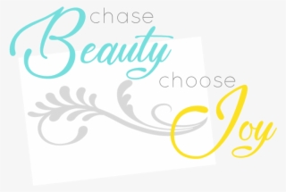 Chase Beauty, Choose Joy - Graphic Design #9380691