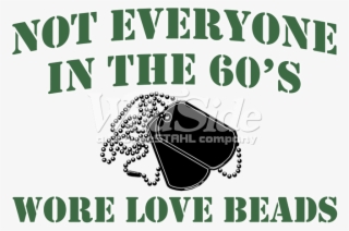 Not Everyone In The 60's Wore Love Beads - Poster #9470022
