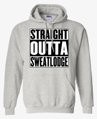 Straight Outta Sweat Lodge Pullover Hoodie 8 Oz - Hoodie #9482164