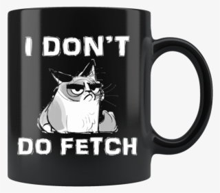 Angry Cat I Don't Do Fetch Funny Gift * Glossy Black - Judge Me When Ur Perfect #9488935
