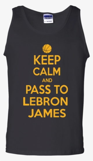 Lebron James Keep Calm Pass To Cleveland Shirt Cotton - Active Tank #9493546