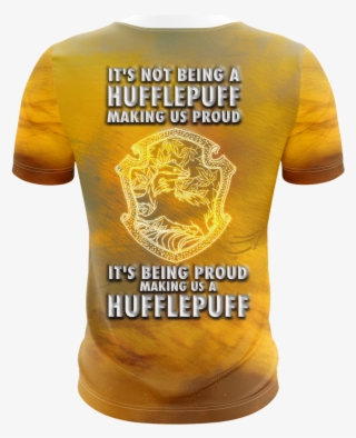 It's Being Proud Making Us A Hufflepuff Harry Potter - Active Shirt #9553707