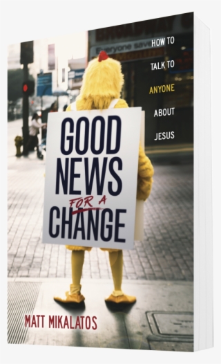 Click Here To Finish Reading This Chapter- The Gospel - Good News For A Change: How To Talk To Anyone About #9578040