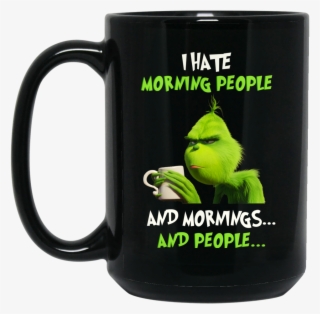 The Grinch I Hate Morning People And Mornings And People - Hate Mornings Grinch Shirt #9598539