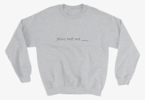 Jesus Met Me Light Gray Sweatshirt #964546