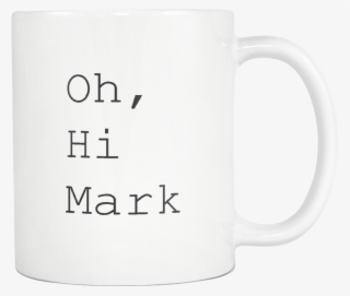 Oh, Hi Mark Mug - Rock And Rags #9611543