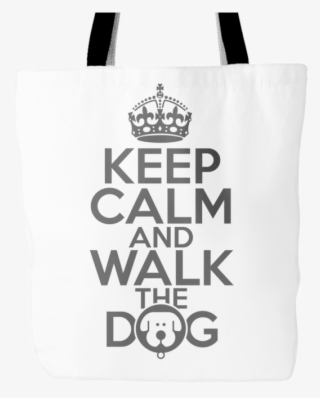 Keep Calm And Walk The Dog Tote, Tote Bags - Keep Calm And Carry #9635803
