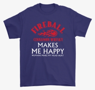 Fireball Cinnamon Whisky Makes Me Happy Humans Not - Active Shirt #9663102