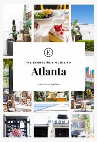 The Everygirl's Weekend City Guide To Atlanta - Atlanta City Guide #9663483