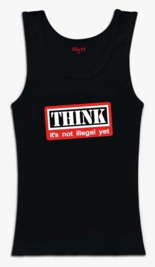 Think Is Not Illegal Yet - Active Tank #9686488