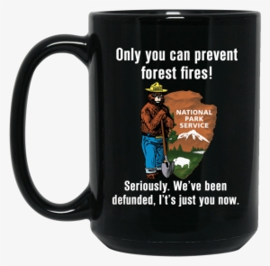 Smokey Bear Only You Can Prevent Forest Fires - Seriously We've Been Defunded - Tanktop Woman #975682