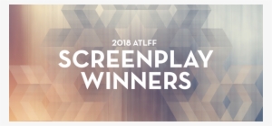 2018 Atlanta Film Festival Screenplay Competition Winners - Portable Network Graphics #977068