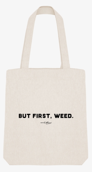 But First Weed / Tote - Tote Bag #977909