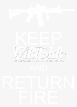 Keep Calm & Return Fire - Keep Calm And Return Fire #9711697