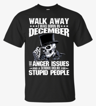 Walk Away I Was Born In December And Dislike Stupid - Leibstandarte Ss Adolf Hitler Logo #9738390