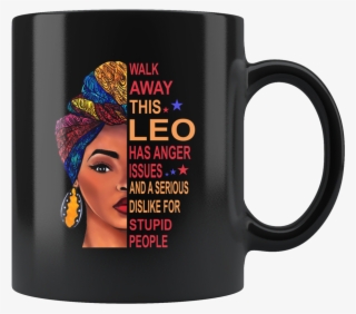 Black Girl Walk Away This Leo Has Anger Issues Serious #9738429