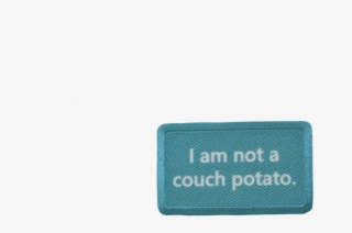 I Am Not A Couch Potato #9759042
