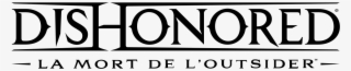 Dishonored La Mort De L'outsider Logo - Dishonored #9761695
