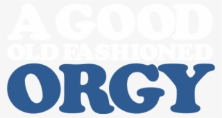 A Good Old Fashioned Orgy - Love My #9780493