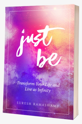 Just Be, Transform Your Life And Live As Infinity Book - Suresh Ramaswamy #9790110