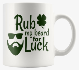 Rub My Beard For Luck 11 Fl Oz Coffee Mug - Beer Stein #9793210