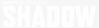 Shadow Tv Series Netflix #9795886