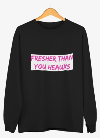 Fresher Than You Heaux Black Shirt Pink Words Long #9804801