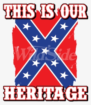 This Is Our Heritage - Confederate Flag #9828127