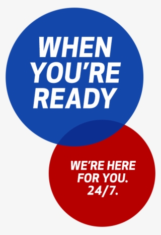 When You're Readywe're Here For You, - We Re Here For You 24 7 #9845083