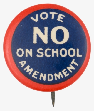 Vote No On School Amendment Cause Button Museum - Traffic Sign #9885328