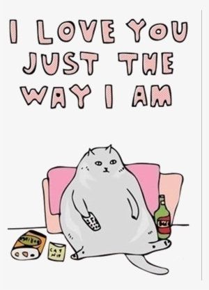 My Edit Cats Transparent Fat Cat Source Needed - Love You Just The Way I Am #998199