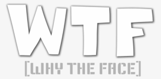 Wtf Why The Face - Wave #9901087